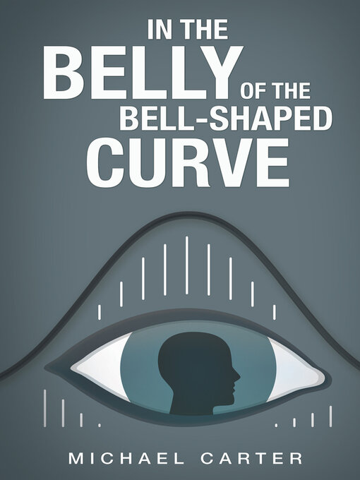 Title details for In the Belly of the Bell-Shaped Curve by Michael Carter - Available